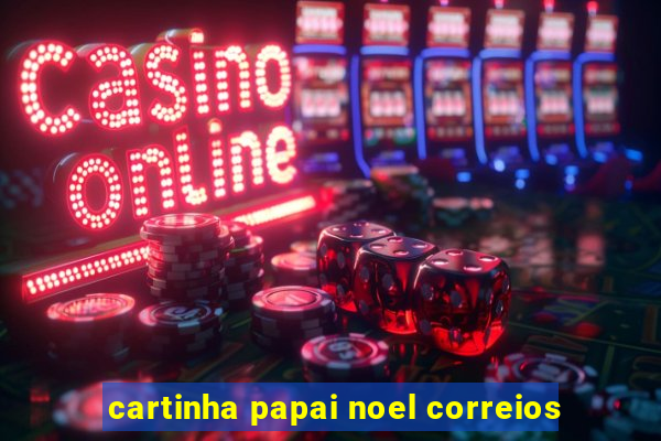 cartinha papai noel correios